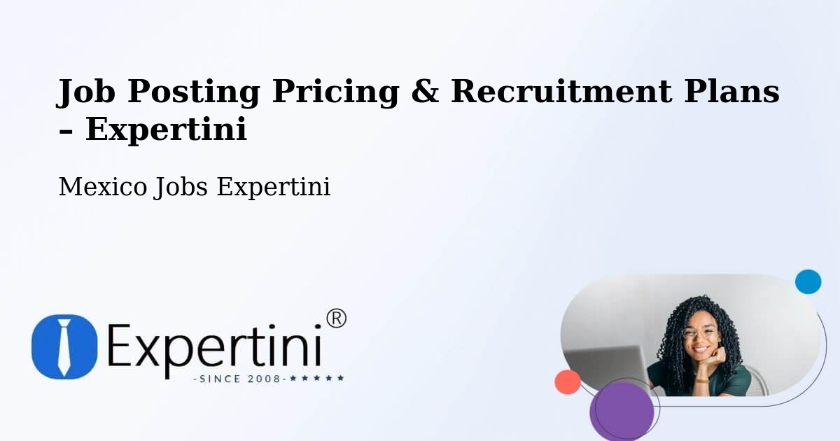Job Posting Pricing & Recruitment Plans – Simón Sarlat - Simón Sarlat, Mexico Jobs Expertini